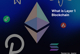 What is Layer 1 Blockchain? Everything you need to know