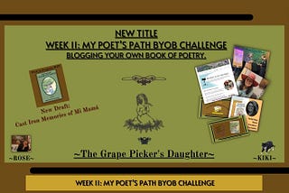 Week 11: My Poet’s Path BYOB Challenge
 Blogging your own book of poetry.
 Today’s Topic:
 Tip from the Poet’s Path: Writing it in my own words.