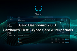 Gero Dashboard 2.6 interface showing a Cardano-based non-custodial crypto wallet with portfolio overview, token holdings, and integrated features including Cardano’s crypto card and decentralized perpetuals trading.