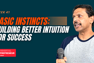 Accidental Entrepreneur: Basic Instincts (Building Better Intuition For Success)