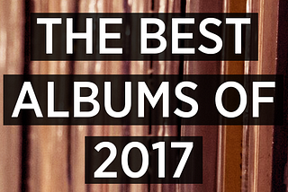 The Best Albums of 2017