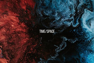 A photo background of abstract red and blue paints on black with the words “Time/space” in the foreground