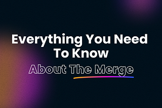 Everything You Need to Know About The Merge — Tapx Blog