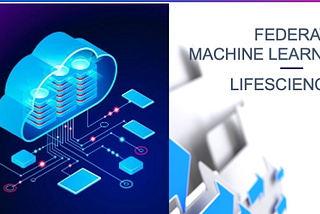 Federated Machine Learning in Lifesciences