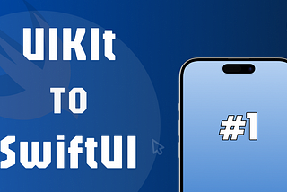 UIKit to SwiftUI #1