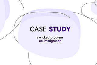 Case Study: Wicked Problem on Immigration