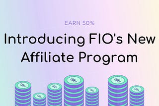 Earn 50% with FIO’s New Affiliate Program