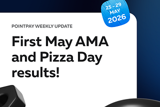 PointPay Weekly Update (25–29 May)