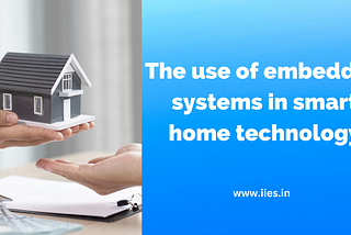 The Use of embedded systems in smart home technology