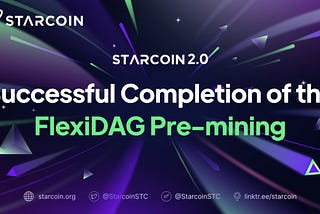 Starcoin 2.0: Announcing the Successful Completion of the FlexiDAG Pre-mining