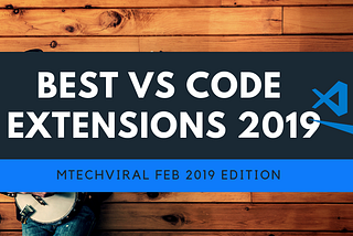 Top 10  VSCode Extensions For Feb/Mar 2019