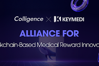 Colligence Partners with KEYMEDI to Build a Blockchain-Based Medical Reward System