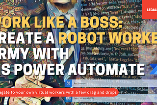 Work Like a Boss: Create a robot worker army with Power Automate