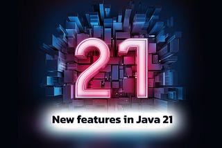 New features in Java 21