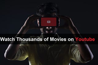 Watch Thousands of Movies on Youtube