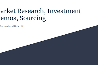Market Research, Sourcing, and Investment Memos