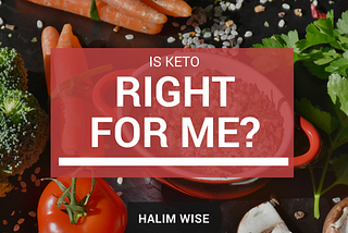 Is Keto Right For Me?