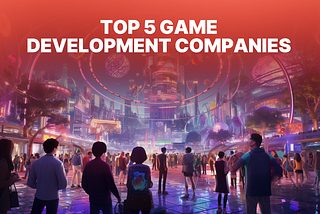 Top 5 Game Development Companies — InvoGames