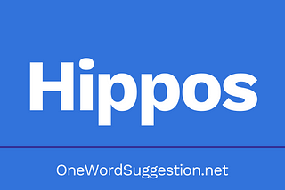 One Word Suggestion Podcast: Hippos