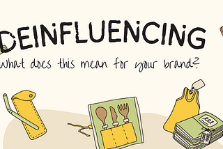 Deinfluencing: What does this mean for your brand?