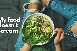 A beginner’s quick guide to Veganism