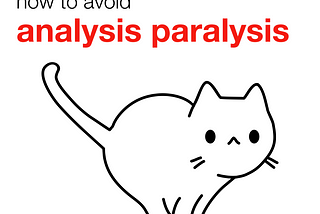 How to identify and stop the analysis-paralysis cycle