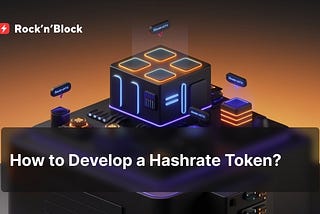 How to Tokenize Mining Power with Hashrate Token Development