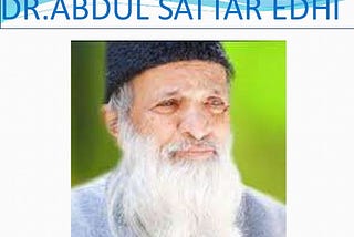 Abdul Sattar Edhi-Angel of Mercy