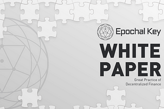 Introducing the Whitepaper for Epochal Key Eco-system
