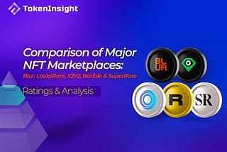 Comparison of Major NFT Marketplaces: Blur, LooksRare, X2Y2, Rarible, and SuperRare — Ratings &…