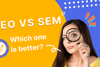 SEO VS SEM: Which One Is Better?