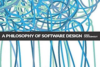 Book Review: A Philosophy of Software Design by John Ousterhout.