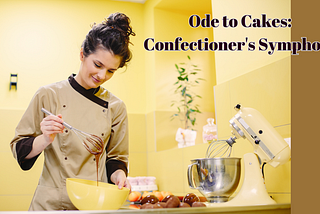 Ode to Cakes: Confectioner’s Symphony