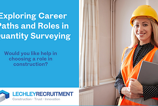 Exploring Career Paths and Roles in Quantity Surveying