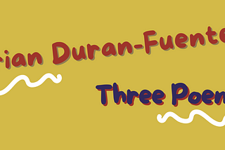 Three Poems by Brian Duran-Fuentes