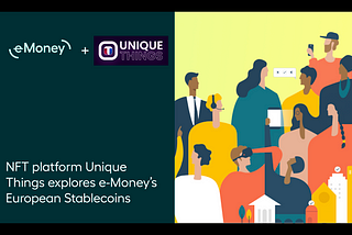 NFT platform Unique Things explores e-Money’s European Stablecoins