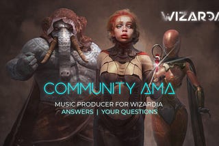 Community AMA #3 — Behind the Scenes of Wizardia’s Music Production