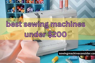 best sewing machines under 200 dollars