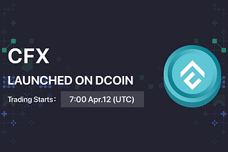 Dcoin will list CFX/USDT on Apr 12