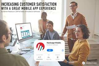 Increasing Customer Satisfaction with a Great Mobile App Experience