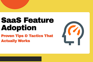SaaS Feature Adoption and Tactics For Improvement