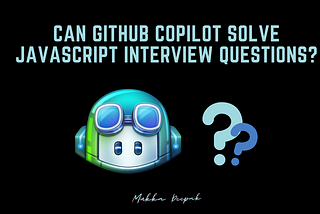 Can GitHub Copilot solve JavaScript interview questions?