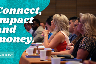 Connect, impact, and money
