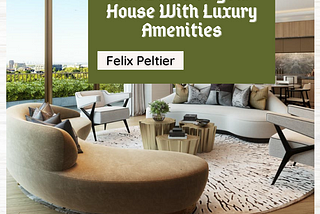 Felix Peltier — Add Value to Your House With Luxury Amenities