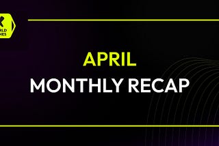 April Monthly Report — X World Games