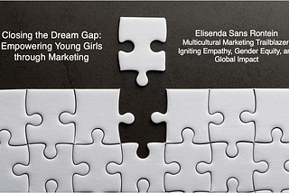 Closing the Dream Gap: Empowering Young Girls through Marketing — Elisenda Sans Rontein