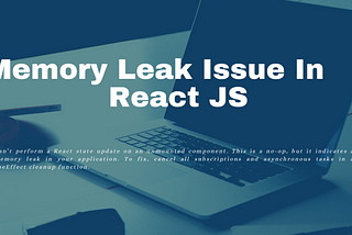 How To Fix Memory Leak Issue In React Js Using Hook
