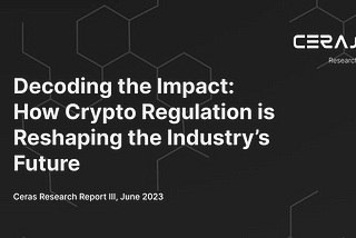 Decoding the Impact: How Crypto Regulation is Reshaping the Industry’s Future