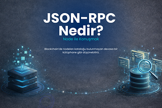 Node ile Konuşmak: JSON-RPC Nedir? Blockchain’de JSON-RPC— Blockchain Bölüm 2