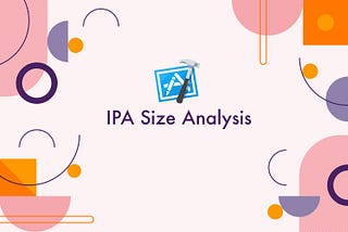 [Testing] IPA Size Analysis